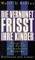 Die Vernunft frisst ihre Kinder