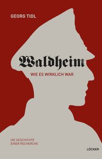 Kurt Waldheim - Braune Zeit als Hofburg-Leid